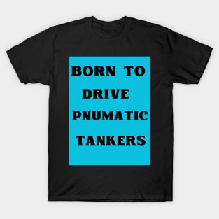 PNUMATIC TANKERS T-Shirt